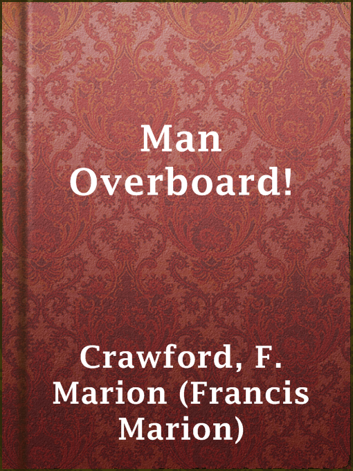Title details for Man Overboard! by F. Marion (Francis Marion) Crawford - Available